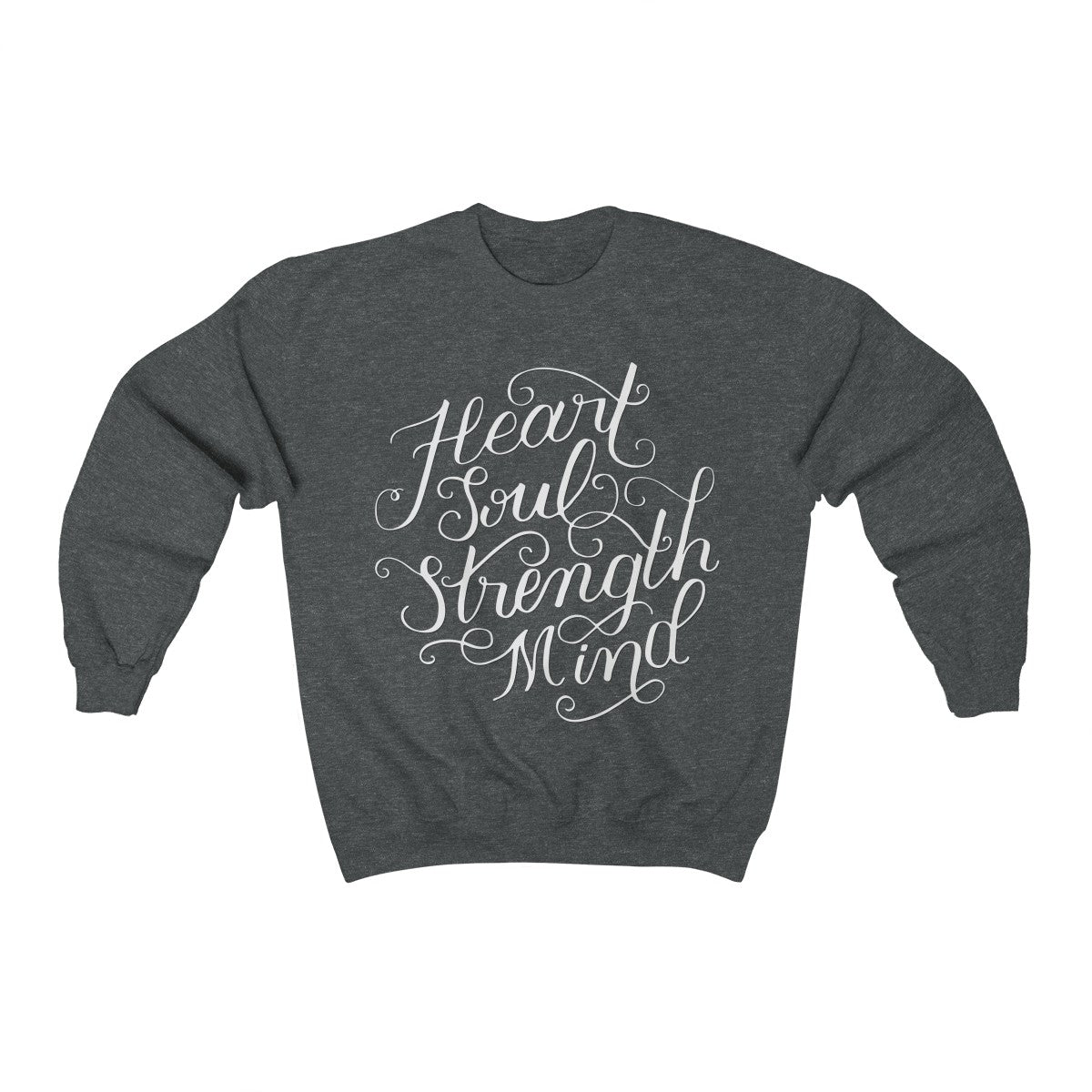 Heart Soul Strength Mind | Crewneck Sweatshirt