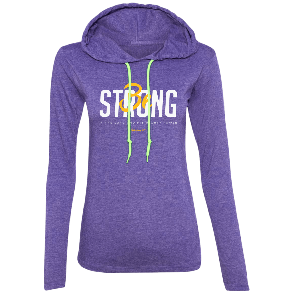 Be Strong | Ladies’ T-Shirt Hoodie