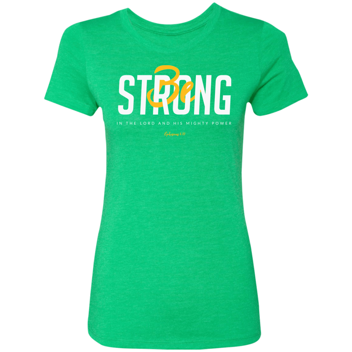 Be Strong | Ladies’ Triblend T-Shirt