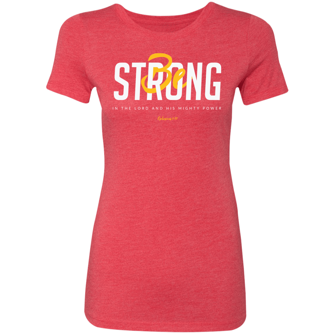Be Strong | Ladies’ Triblend T-Shirt