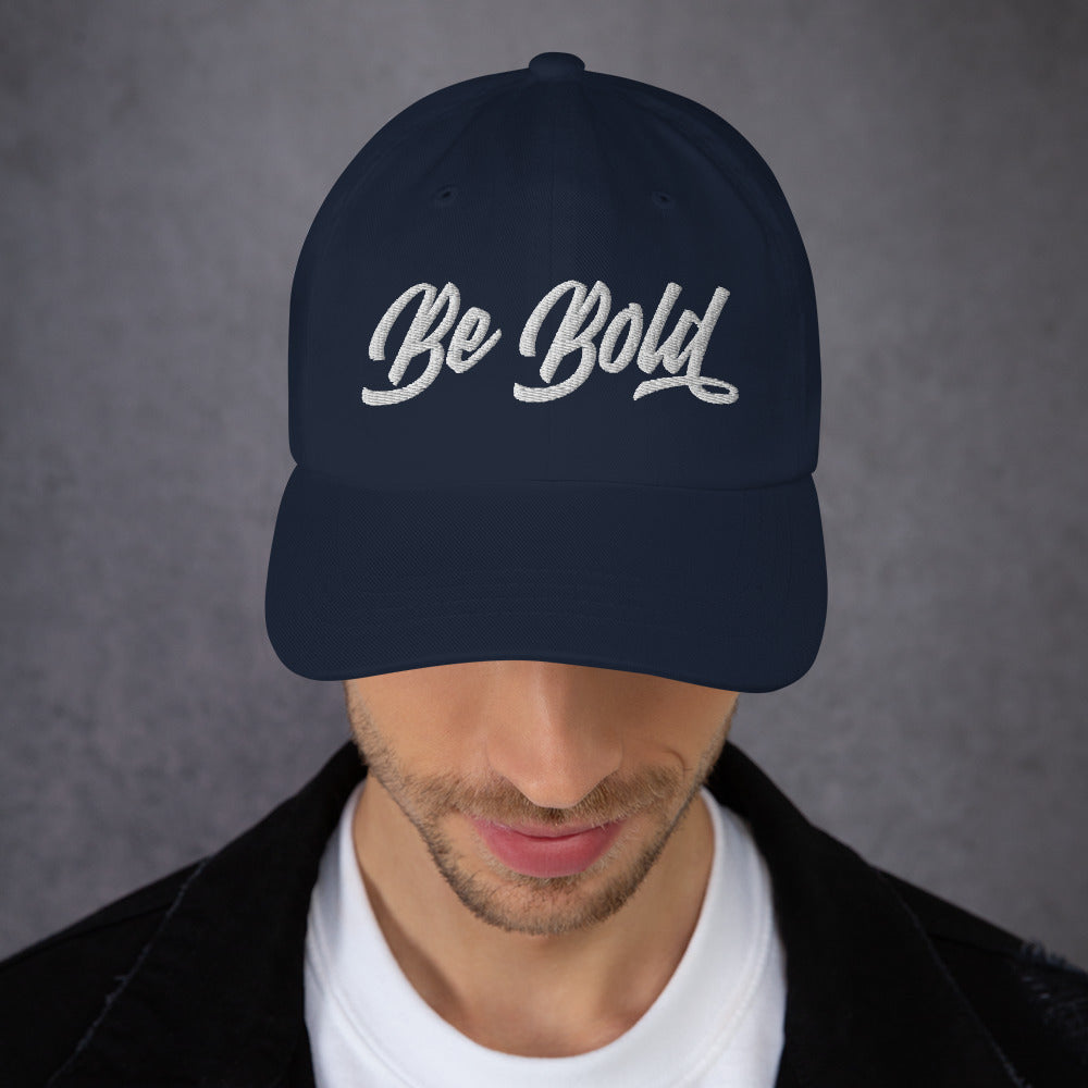 Be Bold | Embroidered Dad hat