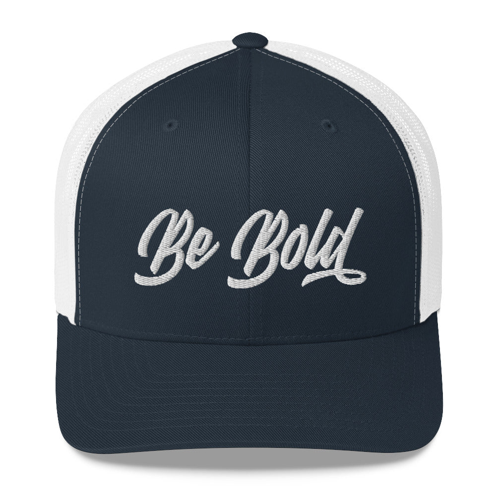 Be Bold | Embroidered Trucker Cap