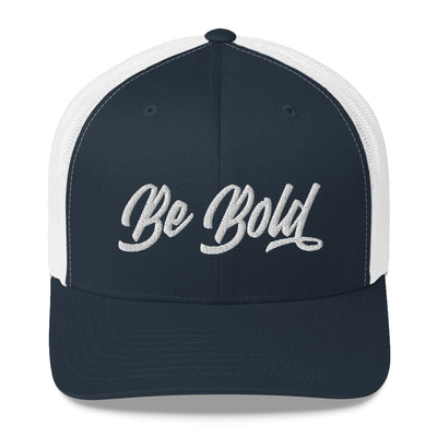 Be Bold | Embroidered Trucker Cap