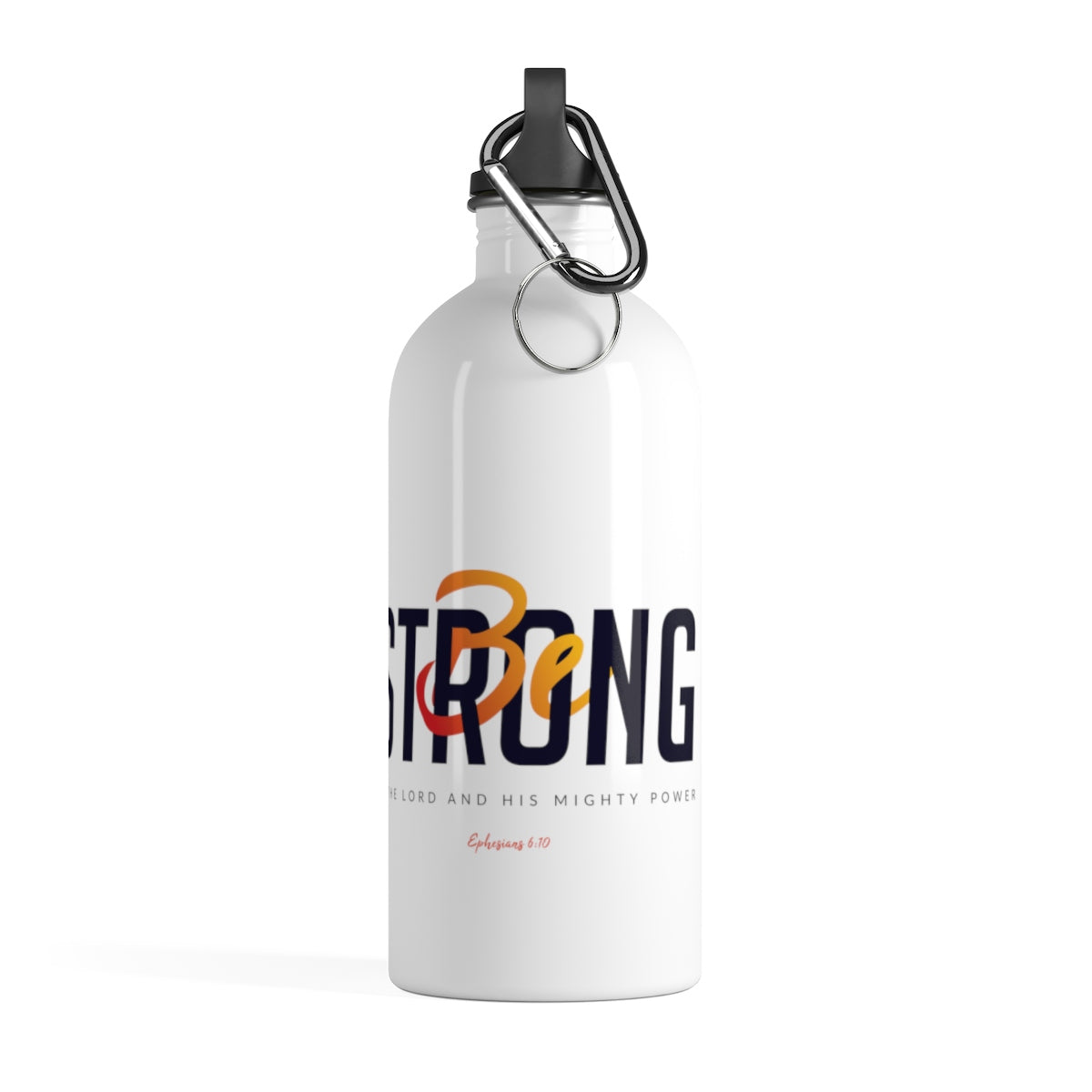 Be Strong | Stainless Steel Water Bottle