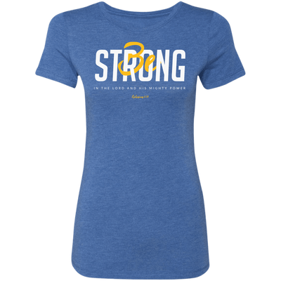 Be Strong | Ladies’ Triblend T-Shirt