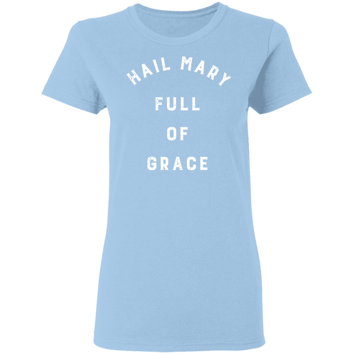 Hail Mary | Ladies’ T-Shirt