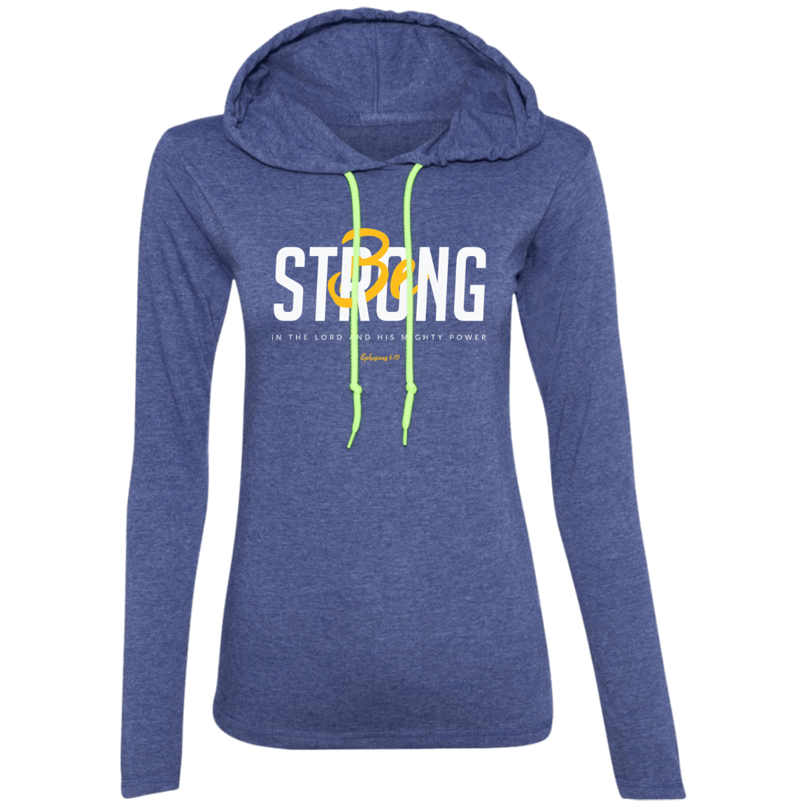 Be Strong | Ladies’ T-Shirt Hoodie