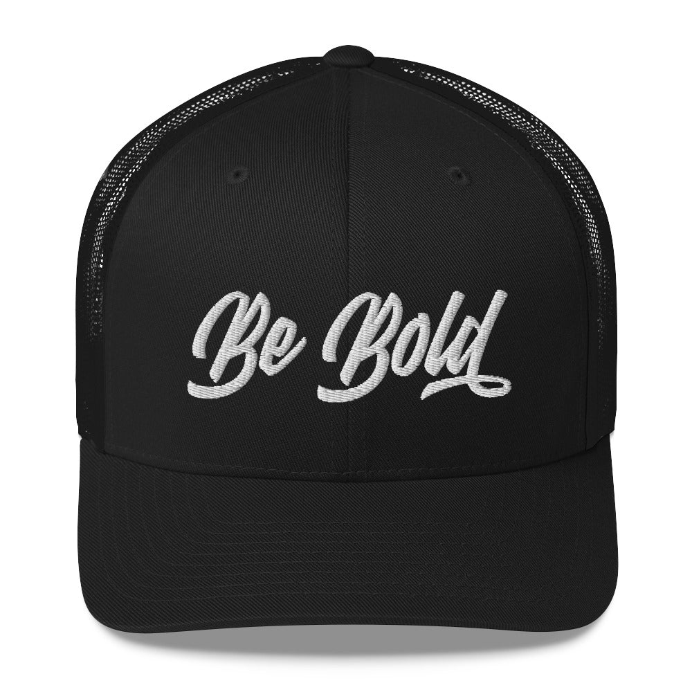 Be Bold | Embroidered Trucker Cap