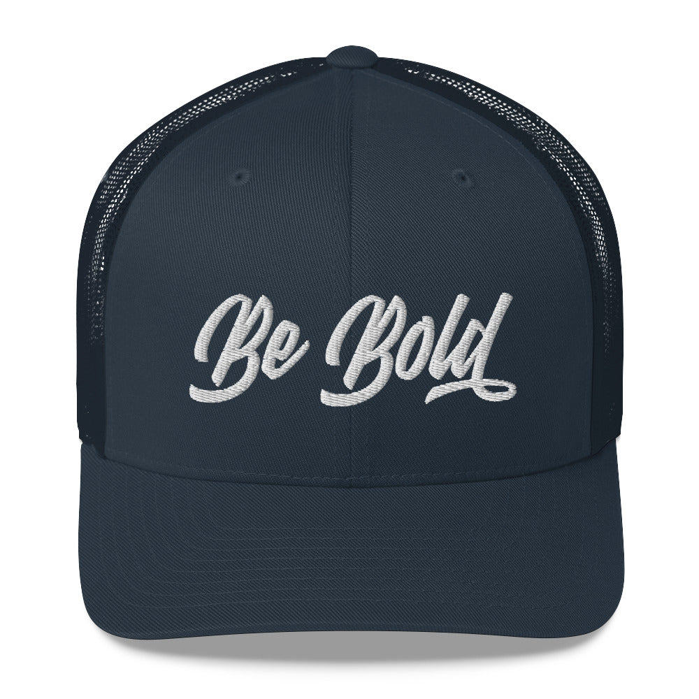 Be Bold | Embroidered Trucker Cap