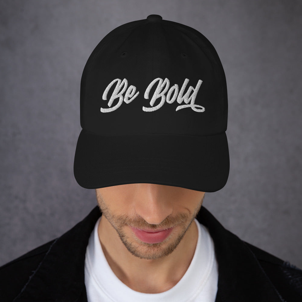 Be Bold | Embroidered Dad hat